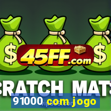 91000 com jogo